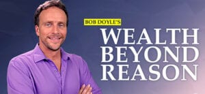Bob Doyle Wealth Beyond Reason
